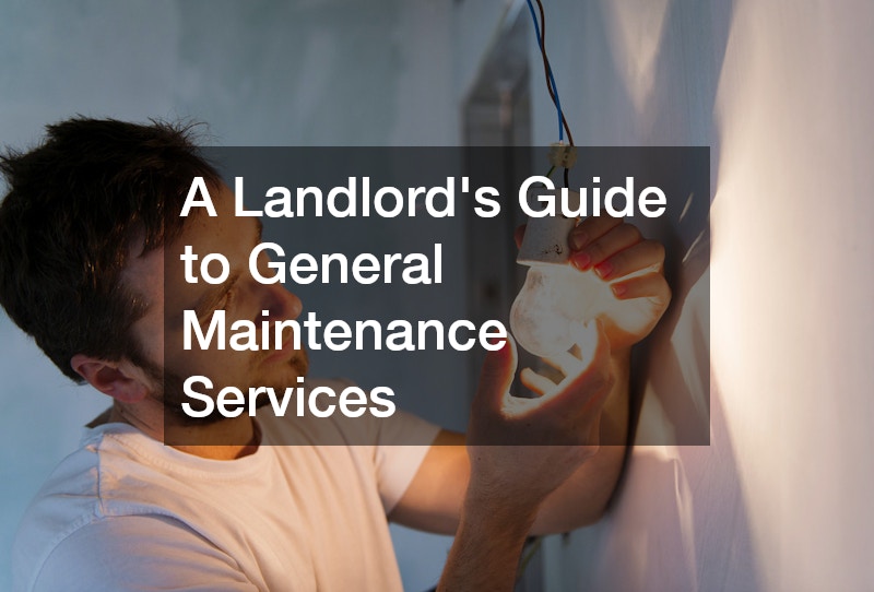 A Landlords Guide to General Maintenance Services