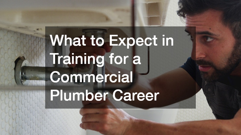 What to Expect in Training for a Commercial Plumber Career